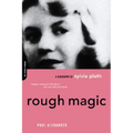 Rough Magic: A Biography of Sylvia Plath