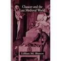 Chaucer and the Late Medieval World: The Poet and the Late Medieval World