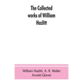 The collected works of William Hazlitt