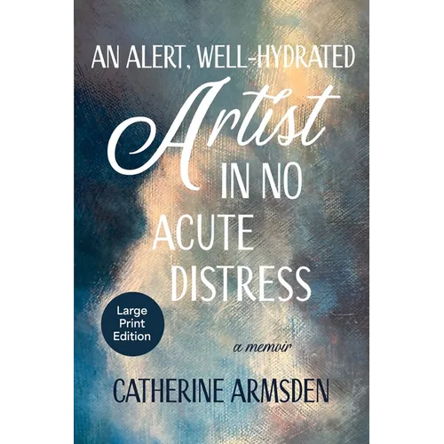 An Alert, Well-Hydrated Artist in No Acute Distress