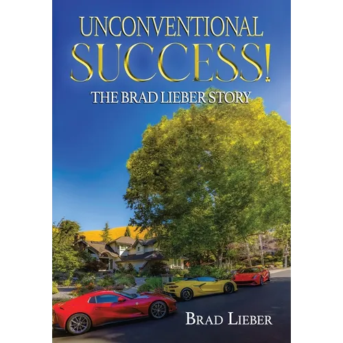 Unconventional Success: The Brad Lieber Story