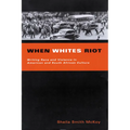 When Whites Riot: Writing Race and Violence in American and South African Cultures