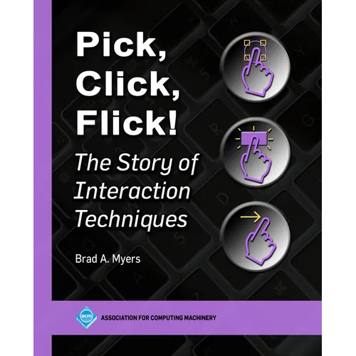 Pick, Click, Flick!: The Story of Interaction Techniques
