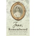 Jane, Remembered: A Memoir by Jane Austen's Nephew