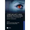 Cyber Security Using Modern Technologies: Artificial Intelligence, Blockchain and Quantum Cryptography