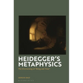 Heidegger's Metaphysics: The Overturning of "Being and Time"