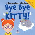 I Remember the Fun. Bye Bye Kitty!: A Comforting Affirmation-Themed Toddler Book About a Cat's Death (Ages 2-4)