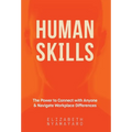 Human Skills: The Power to Connect with Anyone and Navigate Workplace Differences