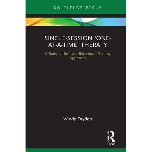 Single-Session 'One-at-a-Time' Therapy: A Rational Emotive Behaviour Therapy Approach