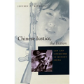 Chinese Justice, the Fiction: Law and Literature in Modern China