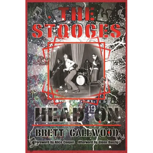 The Stooges: Head On, a Journey Through the Michigan Underground