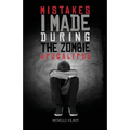 Mistakes I Made During the Zombie Apocalypse
