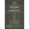 The Enigma of the Aerofoil: Rival Theories in Aerodynamics, 1909-1930