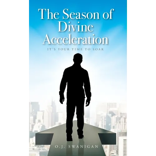 The Season of Divine Acceleration: It's Your Time to Soar
