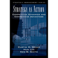 Strategy as Action: Competitive Dynamics and Competitive Advantage