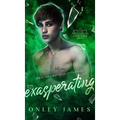 Exasperating