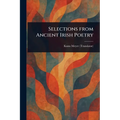 Selections From Ancient Irish Poetry