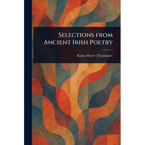 Selections From Ancient Irish Poetry