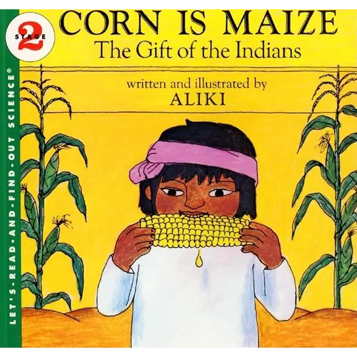 Corn Is Maize: The Gift of the Indians