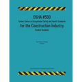 OSHA #500 Trainer Course in Occupational Safety and Health Standards for the Construction Industry; Student Handouts