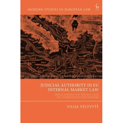 Judicial Authority in EU Internal Market Law: Implications for the Balance of Competences and Powers