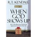 When God Shows Up: How to Recognize the Unexpected Appearances of God in Your Life
