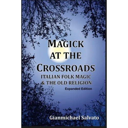 Magick at the Crossroads: Italian Folk Magic & the Old Religion