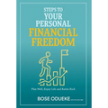 Steps To Your Personal Financial Freedom: Plan Well, Enjoy Life and Retire Rich