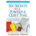 Six Secrets To A Powerful Quiet Time