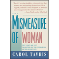 Mismeasure of Woman: Why Women Are Not the Better Sex, the Inferior Sex, or the Opposite Sex
