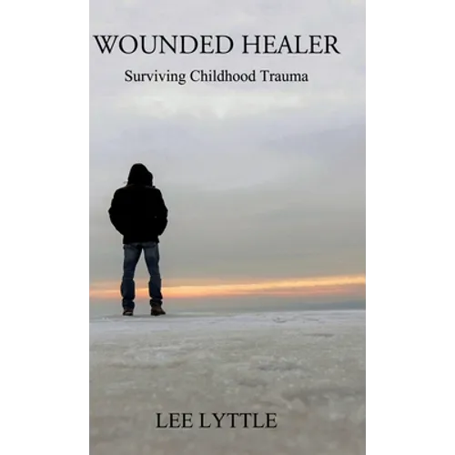 Wounded Healer: Surviving Childhood Trauma