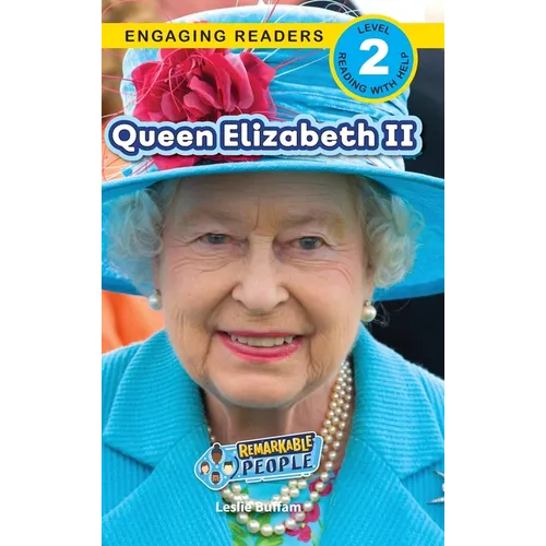 Queen Elizabeth II: Remarkable People (Engaging Readers, Level 2)