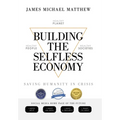 Building the Selfless Economy: Saving Humanity In Crisis