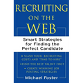 Recruiting on the Web: Smart Strategies for Finding the Perfect Candidate