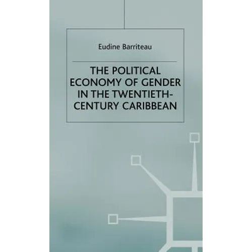 The Political Economy of Gender in the Twentieth-Century Caribbean