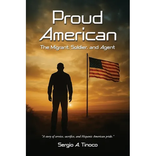Proud American: The Migrant, Soldier, and Agent