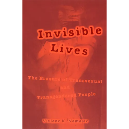 Invisible Lives: The Erasure of Transsexual and Transgendered People