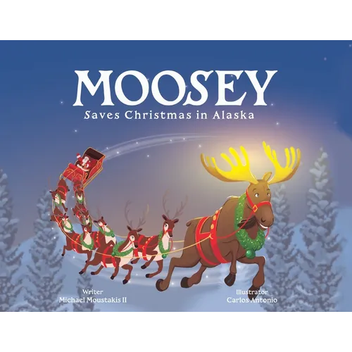 Moosey Saves Christmas in Alaska