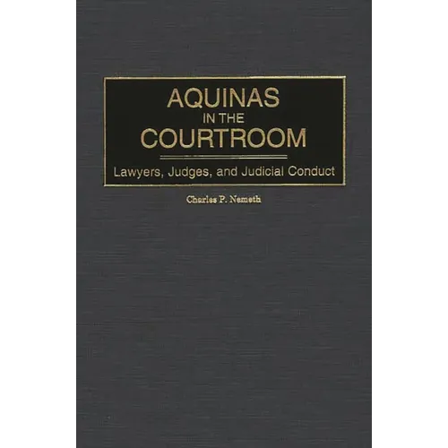 Aquinas in the Courtroom: Lawyers, Judges, and Judicial Conduct