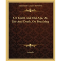On Youth And Old Age, On Life And Death, On Breathing