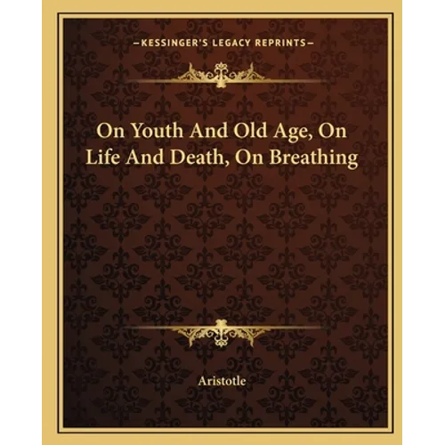 On Youth And Old Age, On Life And Death, On Breathing
