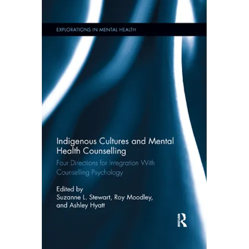 Indigenous Cultures and Mental Health Counselling: Four Directions for Integration with Counselling Psychology