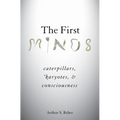 The First Minds: Caterpillars, Karyotes, and Consciousness