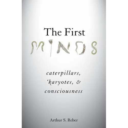 The First Minds: Caterpillars, Karyotes, and Consciousness