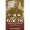 Courage Beyond Words: Holocaust Witness, Nazi Hunter, Language Teacher to the Stars: The Many Lives and Languages of Miche