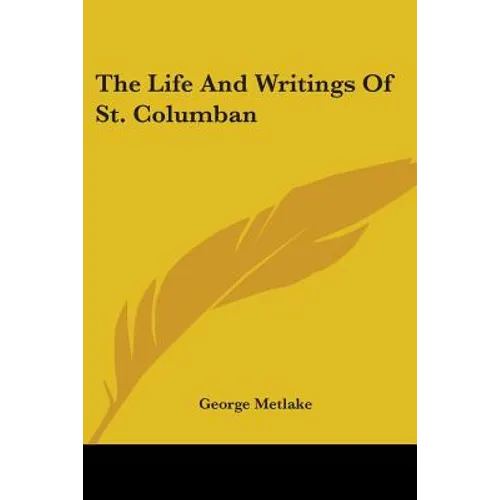 The Life And Writings Of St. Columban