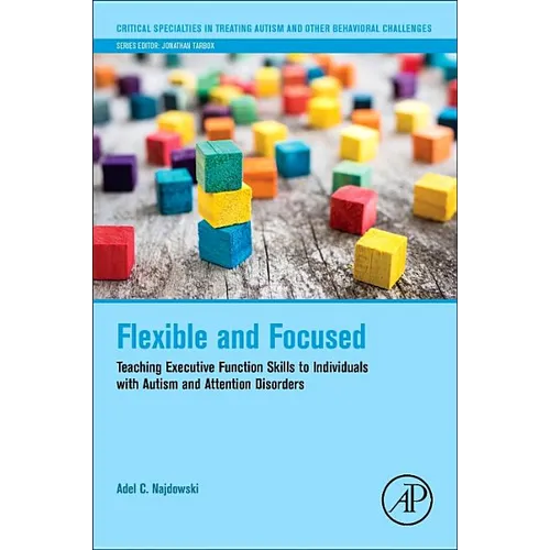 Flexible and Focused: Teaching Executive Function Skills to Individuals with Autism and Attention Disorders