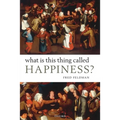 What Is This Thing Called Happiness?