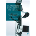 Smart Borders, Digital Identity and Big Data: How Surveillance Technologies Are Used Against Migrants
