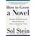 How to Grow a Novel: The Most Common Mistakes Writers Make and How to Overcome Them
